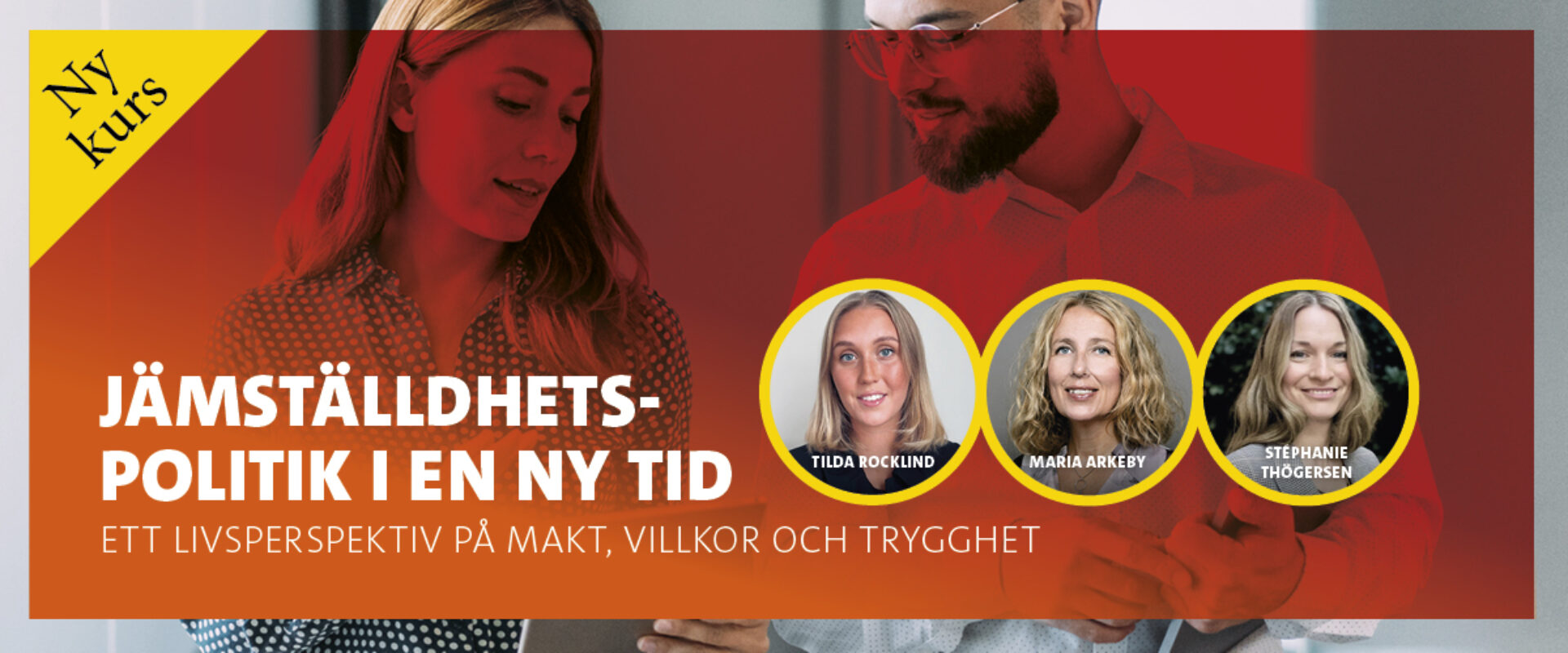 BANNER_1200x500_JÄMSTÄLLDHET_AUTUMN Jämställdhetspolitik i en ny tid – ett livsperspektiv på makt, villkor och trygghet